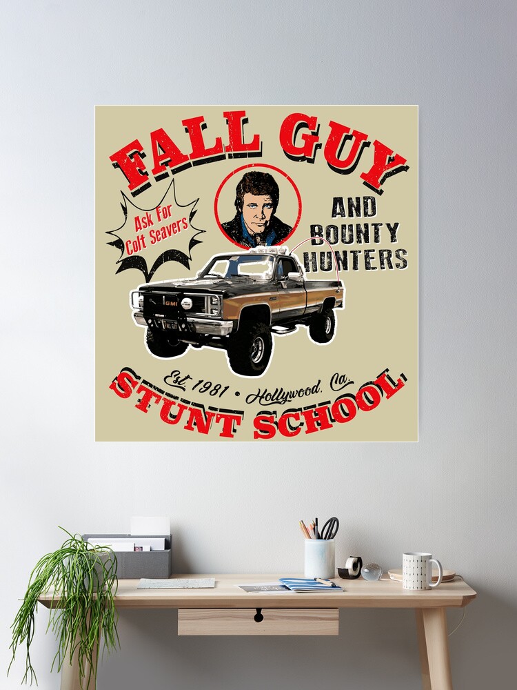 Fall Guy Stunt School and Bounty Hunters - Fall Guy Tv Show - Posters and  Art Prints