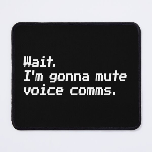 Item preview, Wait. I'm gonna mute voice comms. designed and sold by redacteddesign.