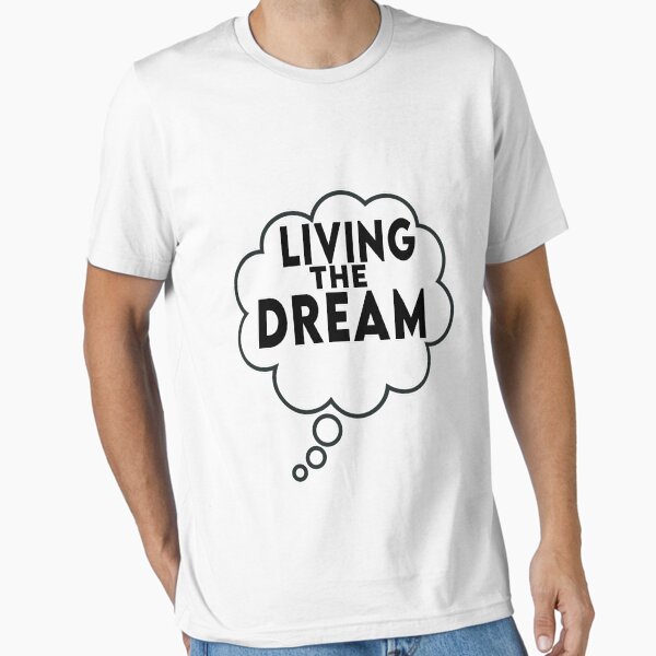 Item preview, Living The Dream  Funny Saying Phrase Comment Joke Graphic  designed and sold by fashionshirt1.