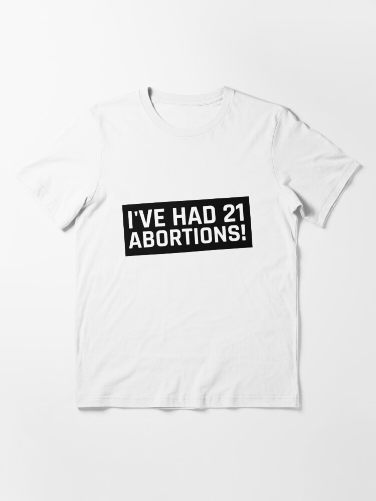 I VE HAD 21 ABORTIONS