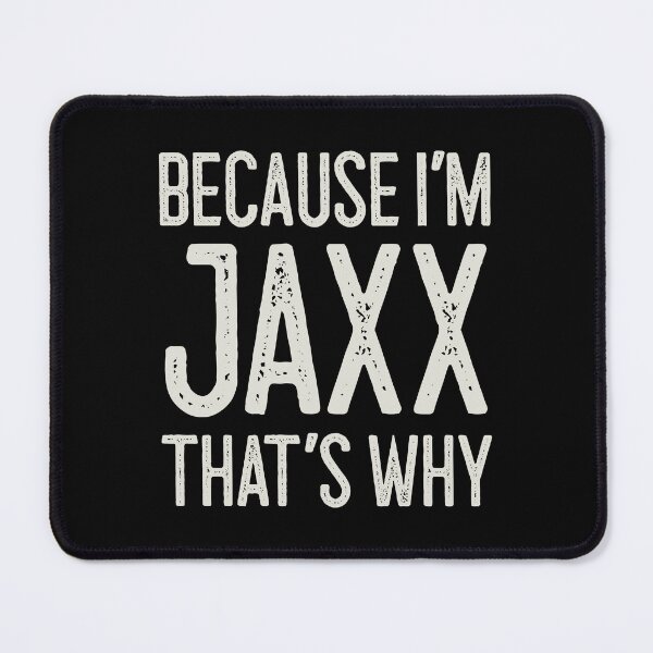 Item preview, Because I’m Jaxx That’s Why Funny Personalized Name designed and sold by MariosNydras.