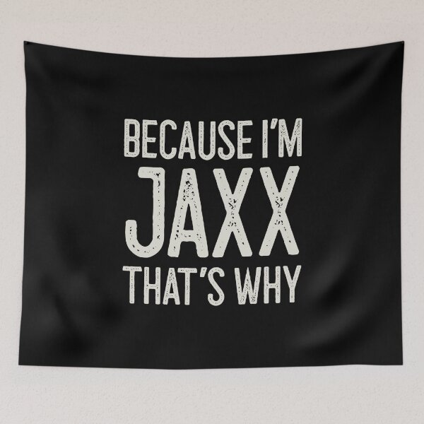 Item preview, Because I’m Jaxx That’s Why Funny Personalized Name designed and sold by MariosNydras.