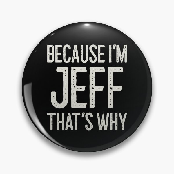 Item preview, Because I’m Jeff That’s Why Funny Personalized Name designed and sold by MariosNydras.
