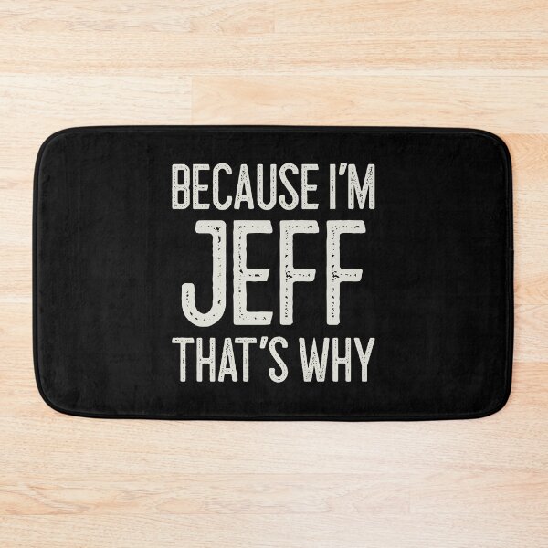 Item preview, Because I’m Jeff That’s Why Funny Personalized Name designed and sold by MariosNydras.