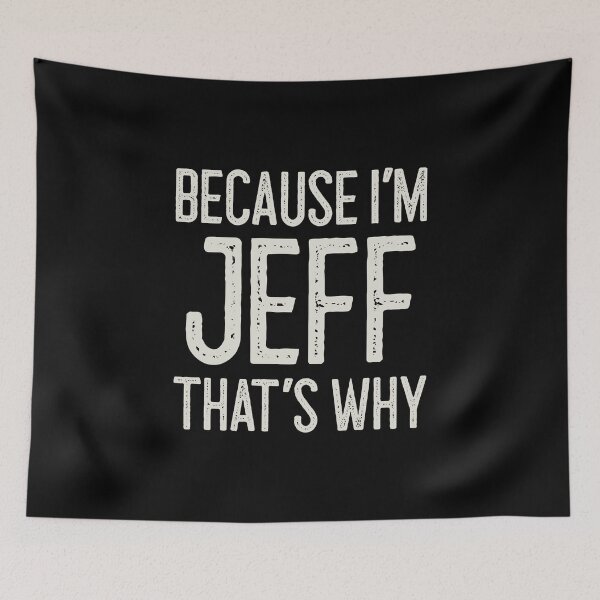 Item preview, Because I’m Jeff That’s Why Funny Personalized Name designed and sold by MariosNydras.