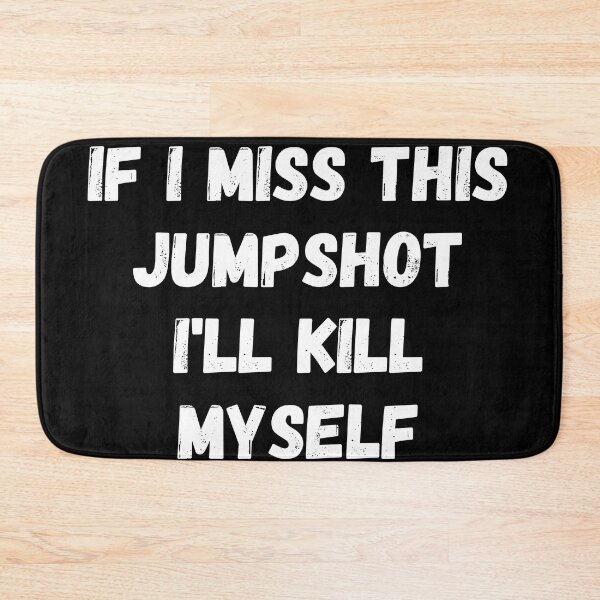Item preview, If I Miss This Jumpshot I'll Kill Myself designed and sold by adelferhat.