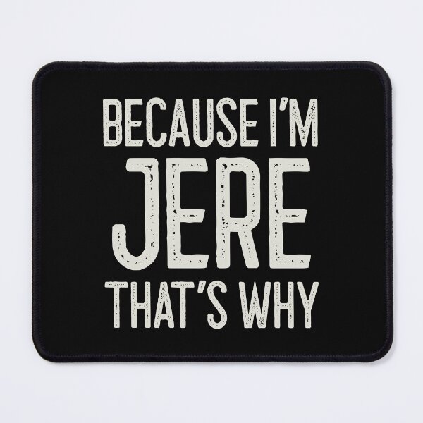 Item preview, Because I’m Jere That’s Why Funny Personalized Name designed and sold by MariosNydras.