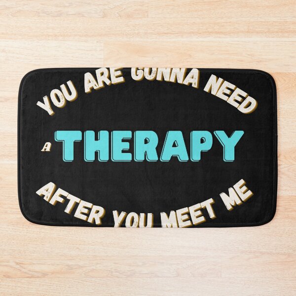 Item preview, You are gonna need therapy after you meet me designed and sold by Bap-tiste.