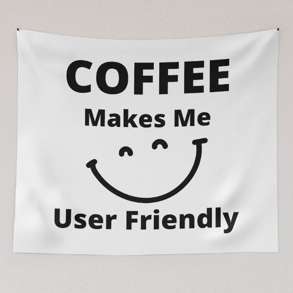 Item preview, Coffee Makes Me User Friendly. Funny Coffee Lover Quote. designed and sold by That Cheeky Tee.