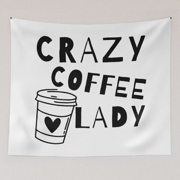 Item preview, Crazy Coffee Lady. Funny Coffee Lover Quote. designed and sold by That Cheeky Tee.
