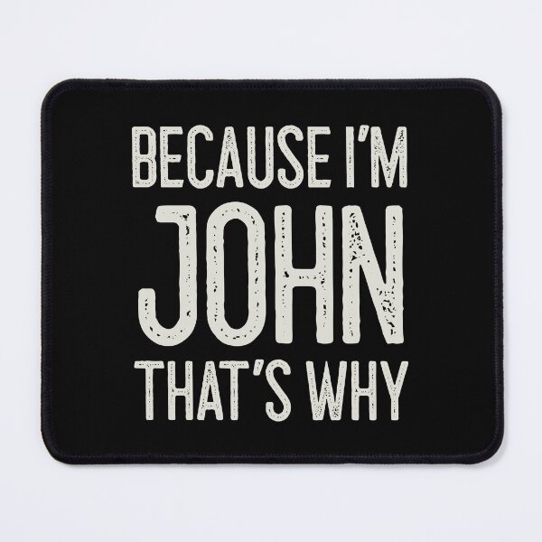 Item preview, Because I’m John That’s Why Funny Personalized Name designed and sold by MariosNydras.