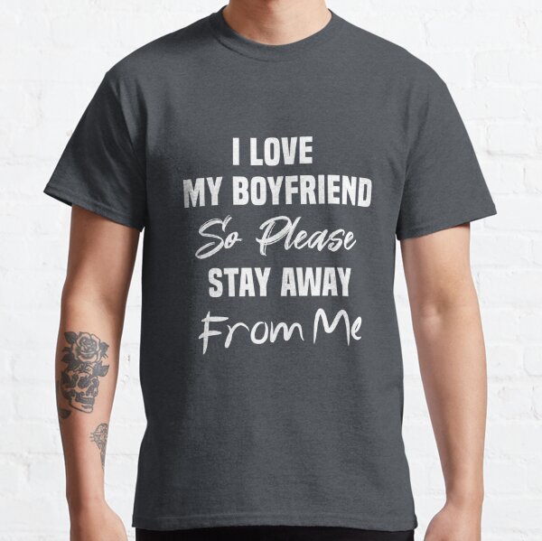 I Love My Boyfriend Clothes I Love My Girlfriend Shirt So Please Stay Away  From Me Funny Bf Gf Sayings Quote Valentine Hoodies - AliExpress