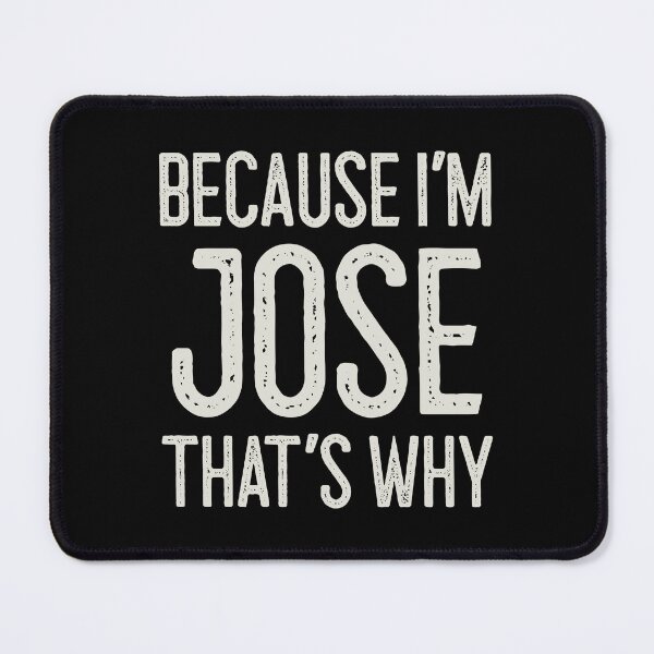 Item preview, Because I’m Jose That’s Why Funny Personalized Name designed and sold by MariosNydras.