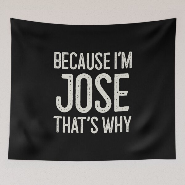 Item preview, Because I’m Jose That’s Why Funny Personalized Name designed and sold by MariosNydras.