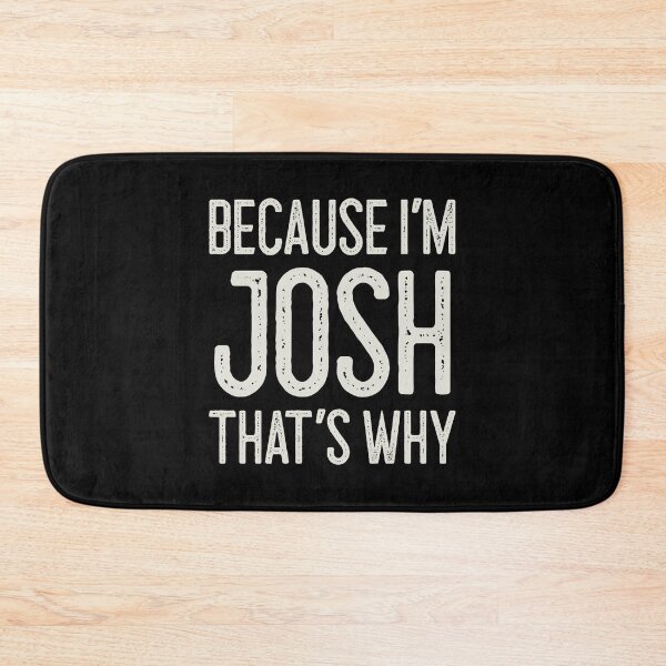 Item preview, Because I’m Josh That’s Why Funny Personalized Name designed and sold by MariosNydras.
