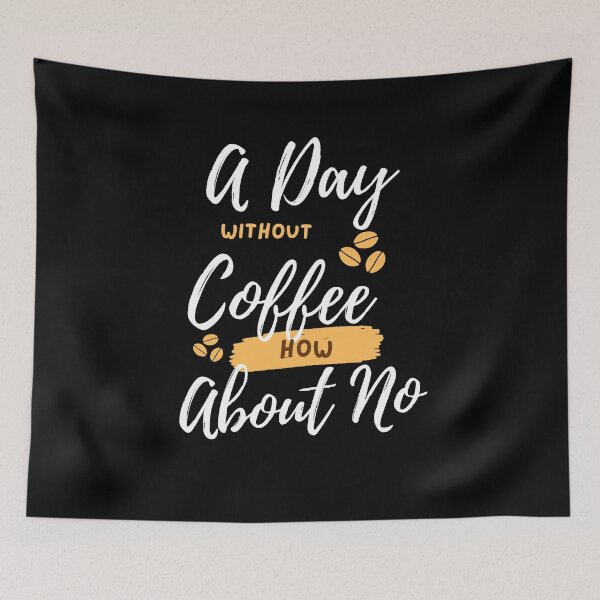 Item preview, Funny Quotes A Day Without Coffee How About No  designed and sold by AMERZAGUE DESIGN.