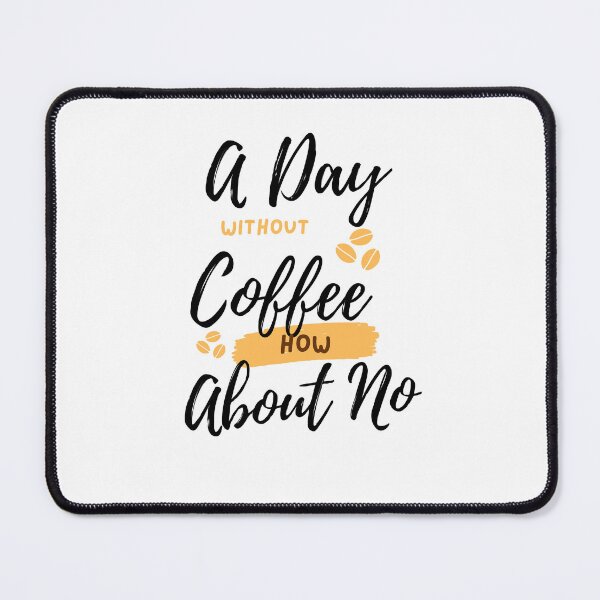 Item preview,  Funny Quotes A Day Without Coffee How About No  designed and sold by AMERZAGUE DESIGN.