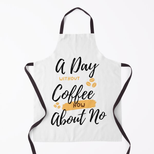 Item preview, Funny Quotes A Day Without Coffee How About No designed and sold by AMERZAGUE DESIGN.