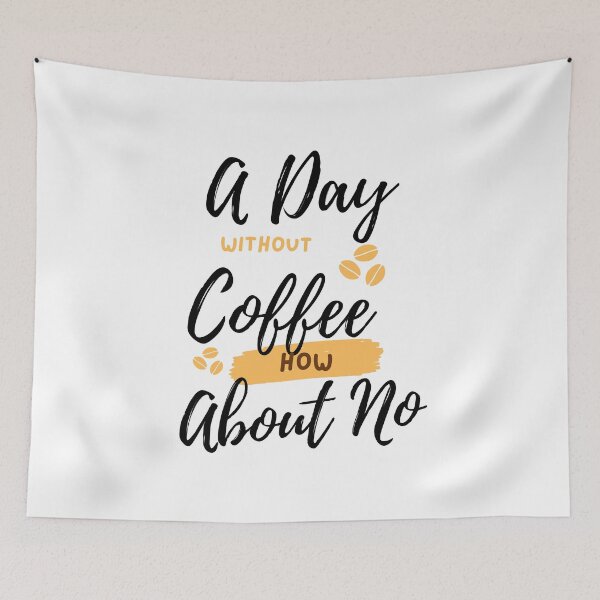 Item preview,  Funny Quotes A Day Without Coffee How About No  designed and sold by AMERZAGUE DESIGN.