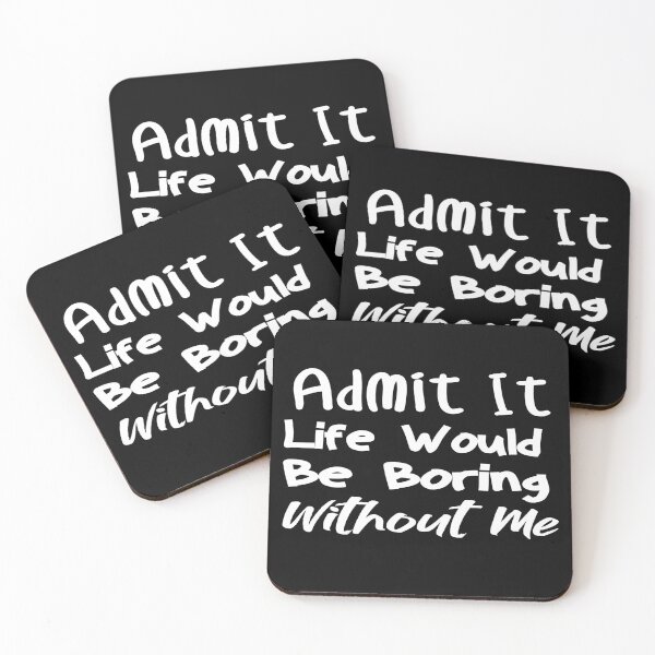 Item preview, Funny Admit It Life Would Be Boring Without Me Funny Saying designed and sold by ZOUBAH.