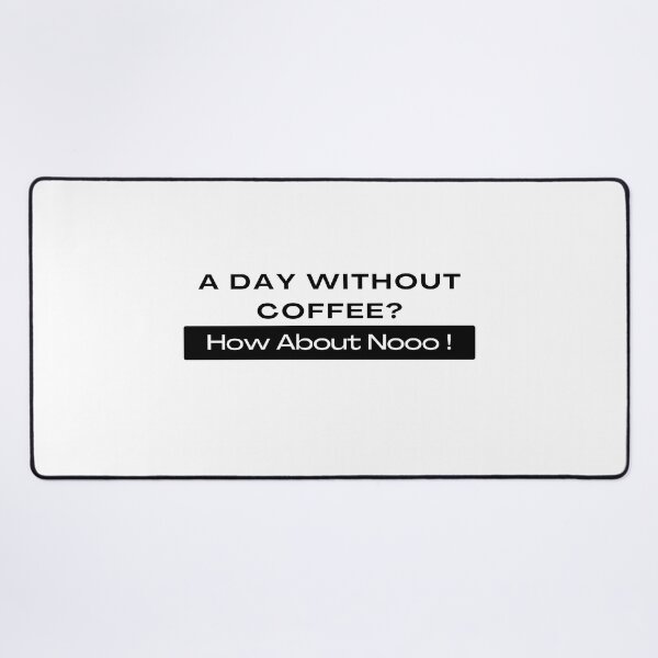 Item preview,  Funny Quotes A Day Without Coffee How About No  designed and sold by AMERZAGUE DESIGN.