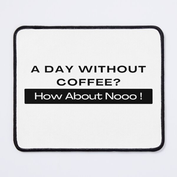 Item preview,  Funny Quotes A Day Without Coffee How About No  designed and sold by AMERZAGUE DESIGN.