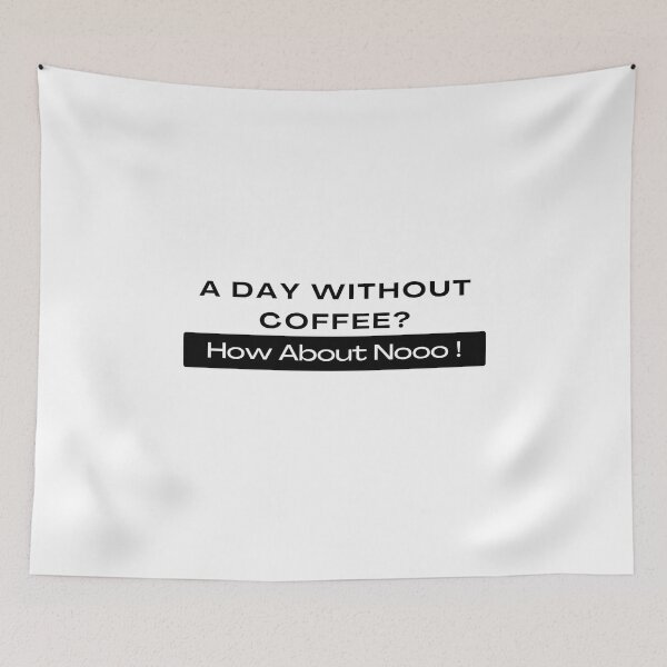 Item preview,  Funny Quotes A Day Without Coffee How About No  designed and sold by AMERZAGUE DESIGN.