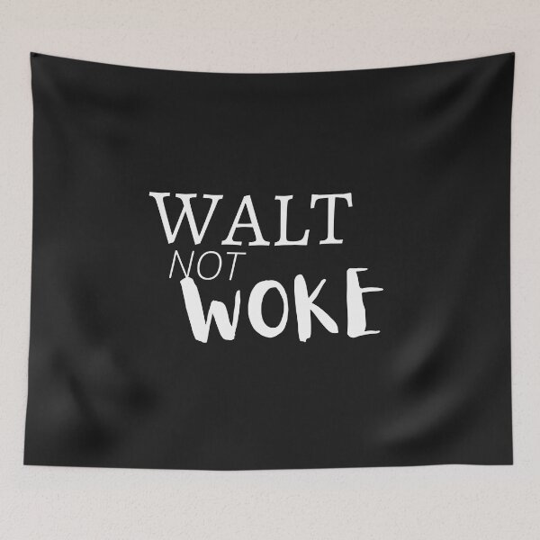 Item preview, Walt Not Woke designed and sold by SheIsAQueen.