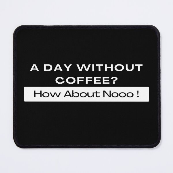 Item preview,  Funny Quotes A Day Without Coffee How About No  designed and sold by AMERZAGUE DESIGN.
