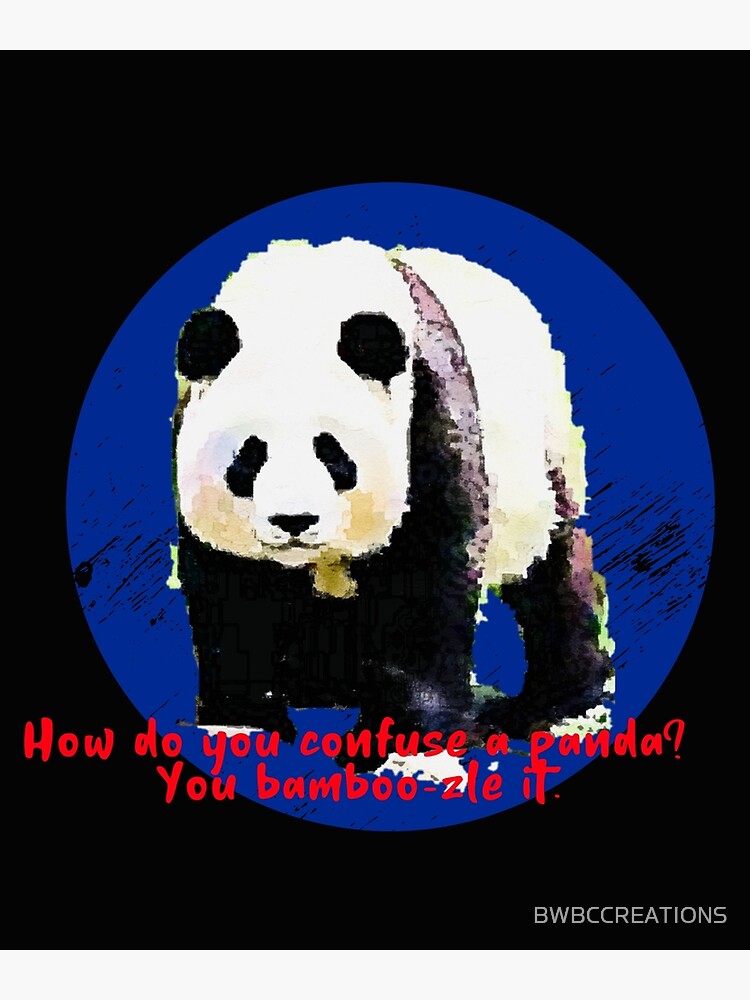 "Pandas They bamboozle you!" Poster for Sale by BWBCCREATIONS Redbubble