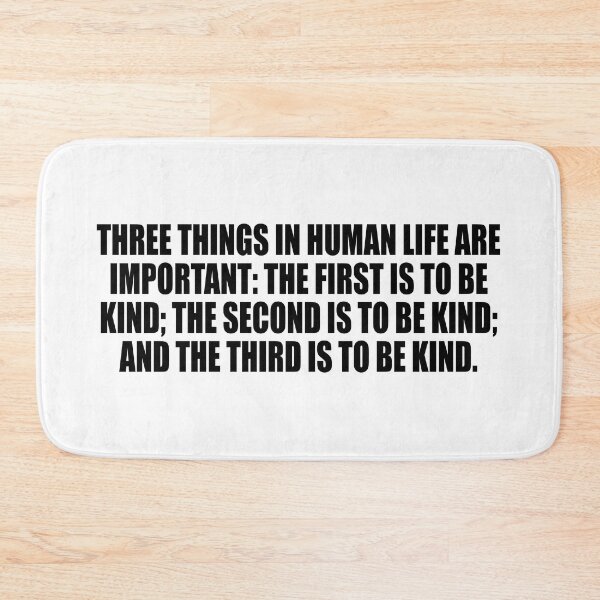 Item preview, Three things in human life are important. the first is to be kind. the second is to be kind. and the third is to be kind designed and sold by Colorfulandfun.