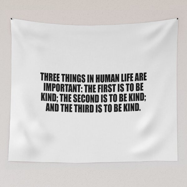 Item preview, Three things in human life are important. the first is to be kind. the second is to be kind. and the third is to be kind designed and sold by Colorfulandfun.