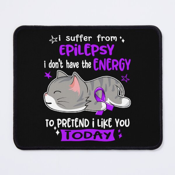 Item preview, Epilepsy Awareness, I Suffer From Epilepsy i don't have the ENERGY to Pretend i like you Today designed and sold by Tammyilaria.