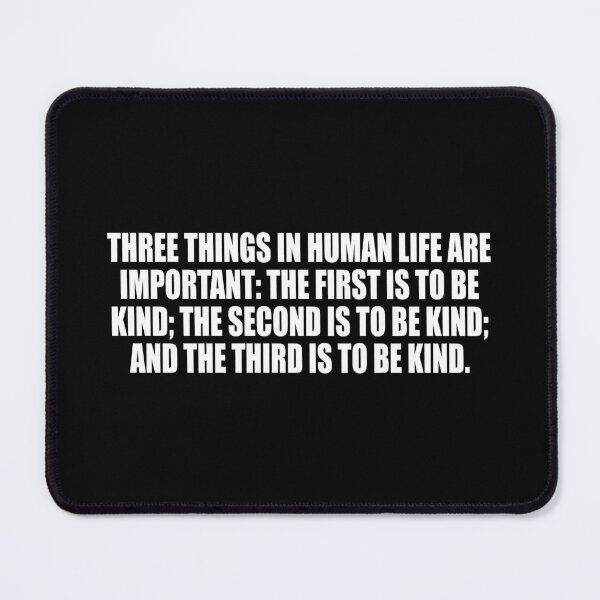 Item preview, Three things in human life are important. the first is to be kind. the second is to be kind. and the third is to be kind designed and sold by Colorfulandfun.