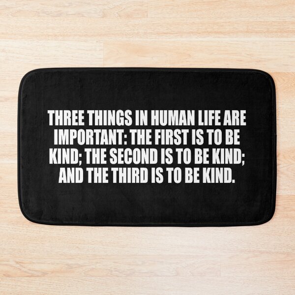 Item preview, Three things in human life are important. the first is to be kind. the second is to be kind. and the third is to be kind designed and sold by Colorfulandfun.