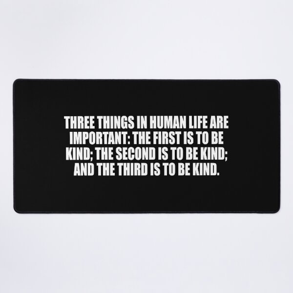Item preview, Three things in human life are important. the first is to be kind. the second is to be kind. and the third is to be kind designed and sold by Colorfulandfun.