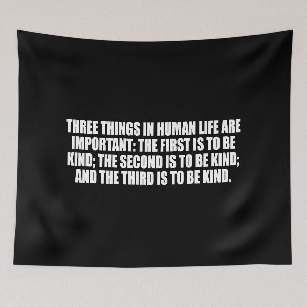 Item preview, Three things in human life are important. the first is to be kind. the second is to be kind. and the third is to be kind designed and sold by Colorfulandfun.