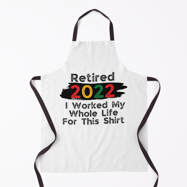Item preview, retired 2022 i worked my whole life for this shirt designed and sold by SuccessSK.