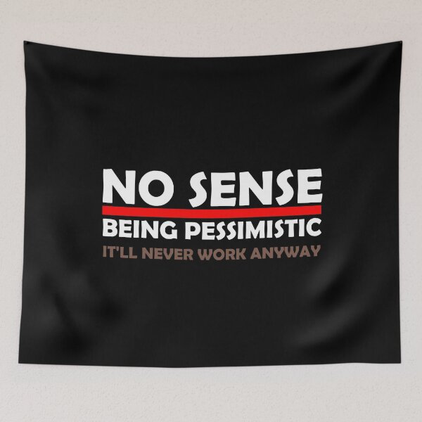 Item preview,  No Sense Being Pessimistic It'll never Work Anyways Funny designed and sold by medbouk1.