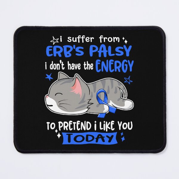 Item preview, Erb's Palsy Awareness, I Suffer From Erb's Palsy i don't have the ENERGY to Pretend i like you Today designed and sold by Tammyilaria.