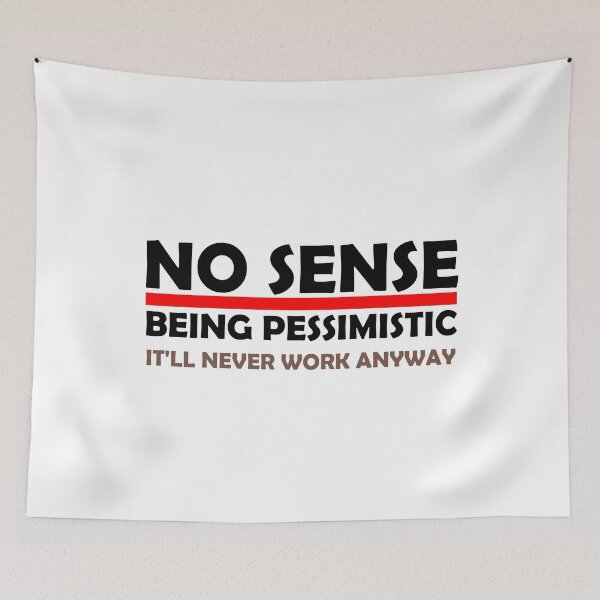 Item preview, No Sense in Being Pessimistic funny designed and sold by medbouk1.