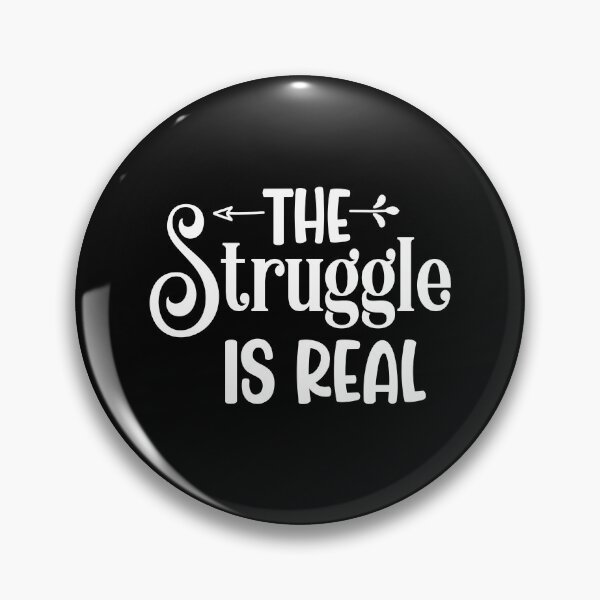 Item preview, The struggle is real designed and sold by pnkpopcorn.