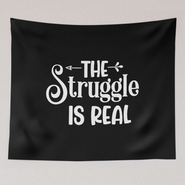 Item preview, The struggle is real designed and sold by pnkpopcorn.