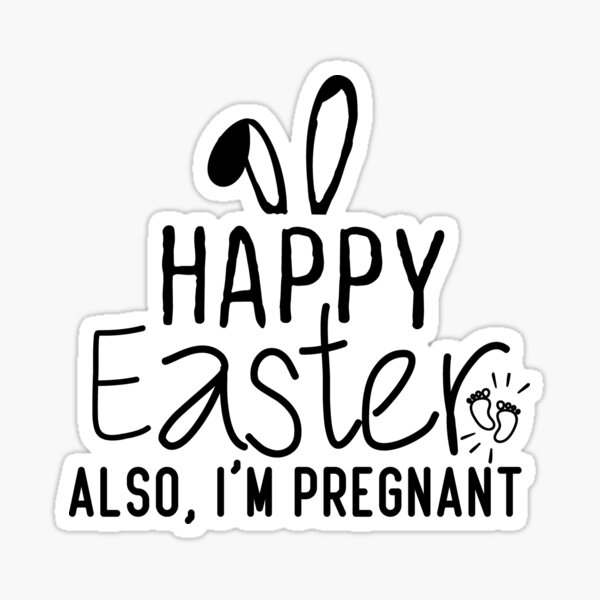 "funny Happy Easter Also I'm Pregnant Easter Pregnancy Announcement