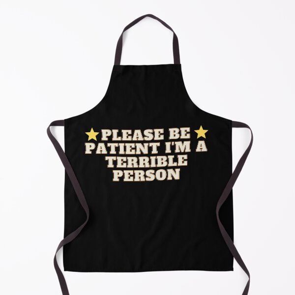 Item preview, Please Be Patient I'm A Terrible Person designed and sold by Raxid2022.
