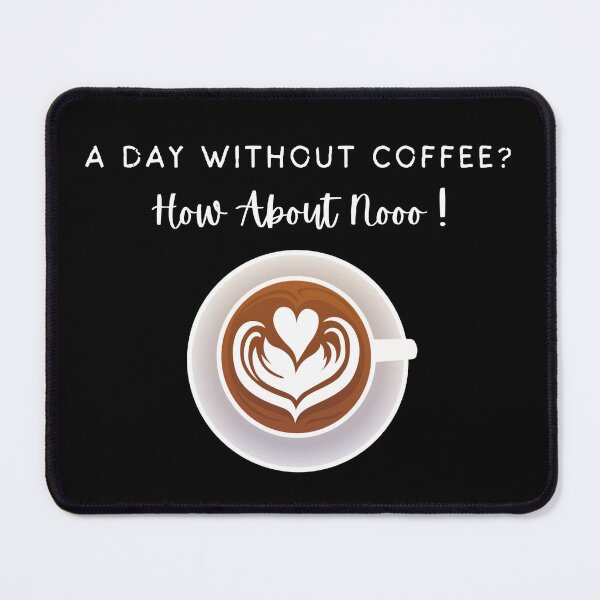 Item preview, Funny Quotes A Day Without Coffee How About No  designed and sold by AMERZAGUE DESIGN.