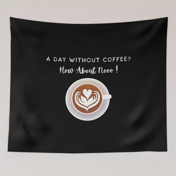 Item preview, Funny Quotes A Day Without Coffee How About No  designed and sold by AMERZAGUE DESIGN.