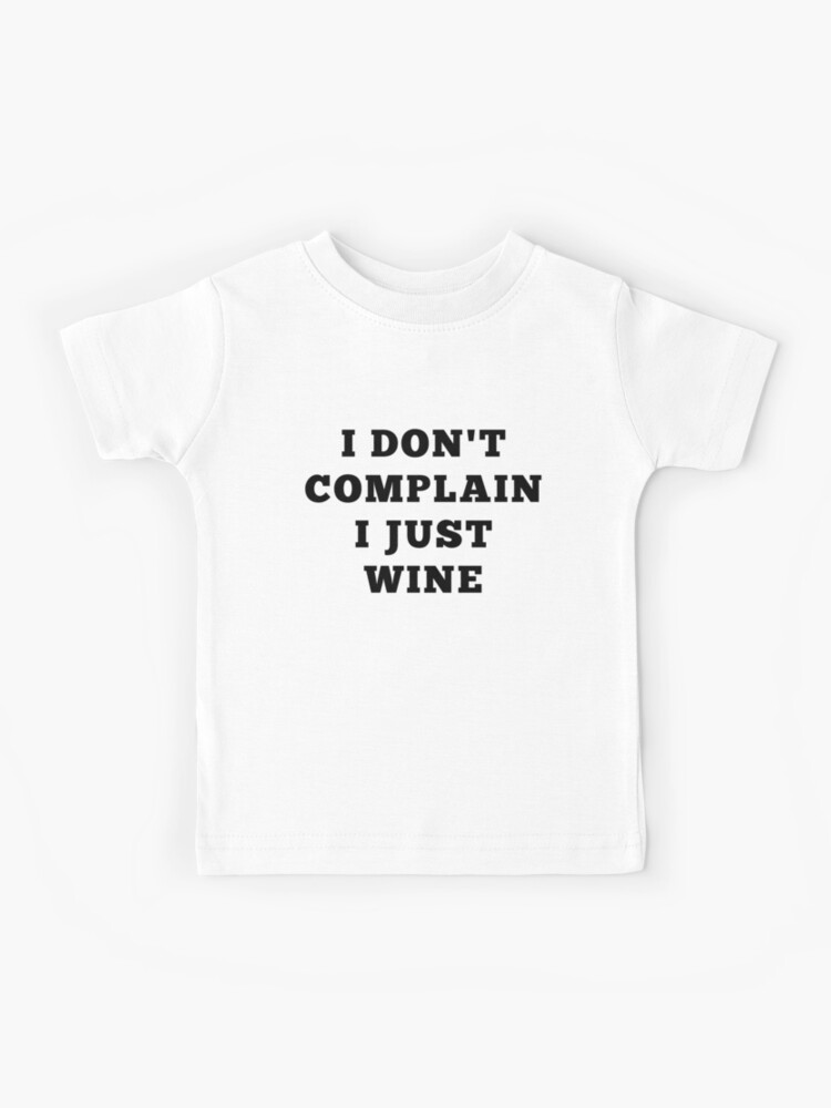 I Don't Complain I Just Funny Wine Lover Kids T-Shirt