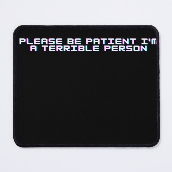 Item preview,  Please Be Patient I'm A Terrible Person  designed and sold by Raxid2022.