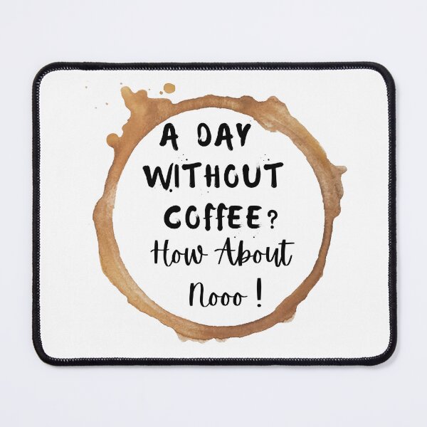 Item preview,  Funny Quotes A Day Without Coffee How About No  designed and sold by AMERZAGUE DESIGN.